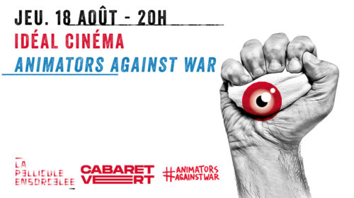 Idéal Cinéma - Cabaret Vert 2022 - Animators against war