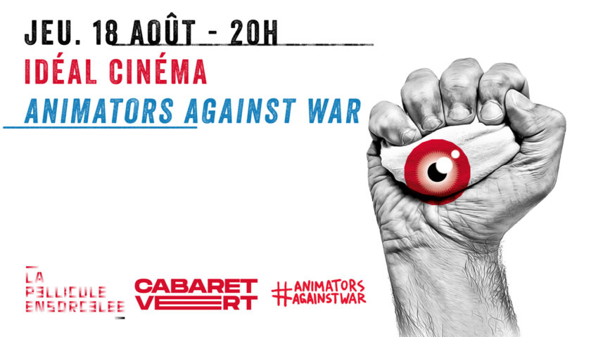 Idéal Cinéma - Cabaret Vert 2022 - Animators against war