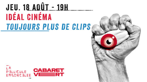Idéal Cinéma - Cabaret Vert 2022 - Toujours plus de clips